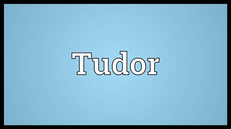 tudor v|tudor meaning.